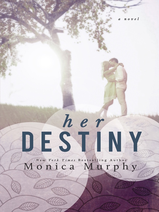 Title details for Her Destiny by Monica Murphy - Available